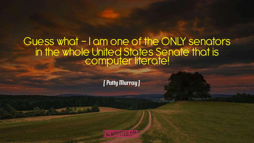 Patty Murray Quotes: Guess what - I am