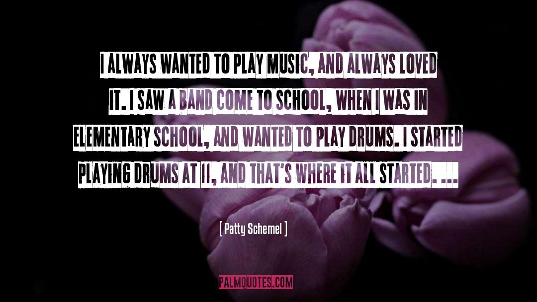 Patty Schemel Quotes: I always wanted to play