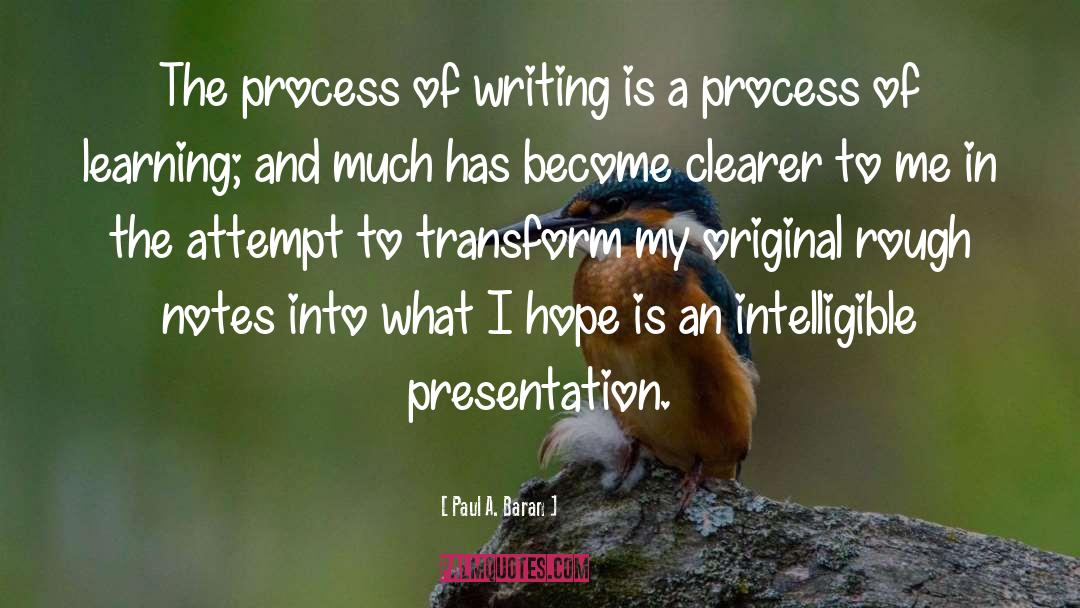 Paul A. Baran Quotes: The process of writing is