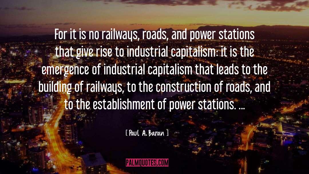 Paul A. Baran Quotes: For it is no railways,