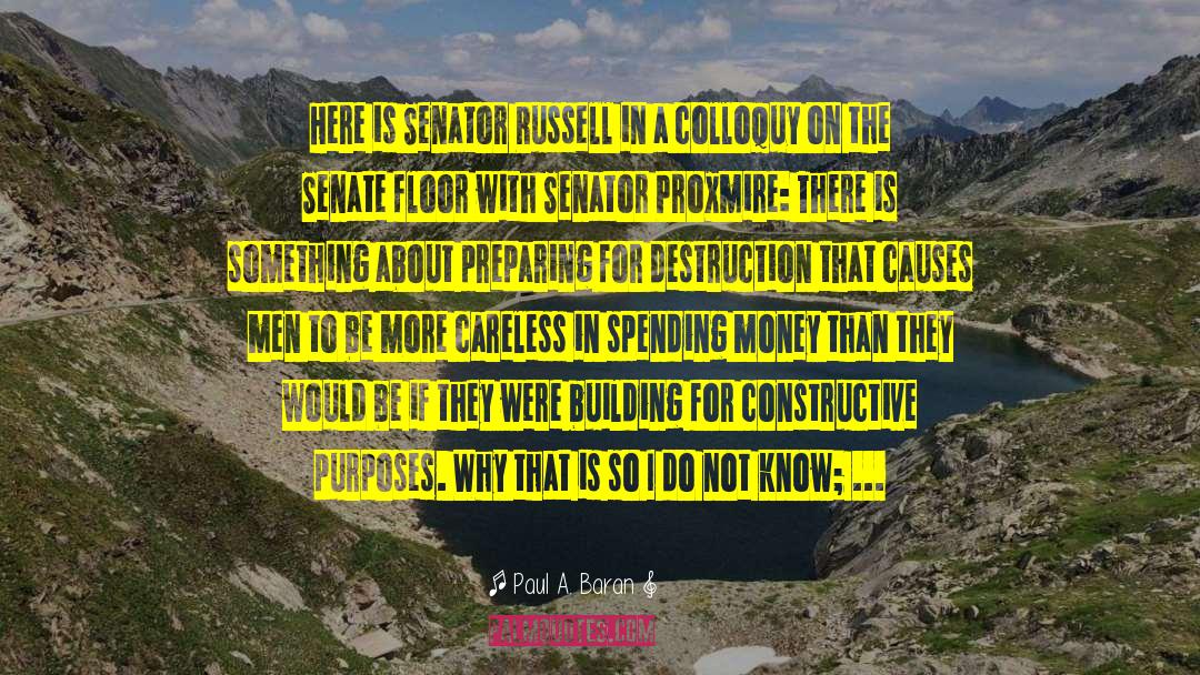 Paul A. Baran Quotes: Here is Senator Russell in