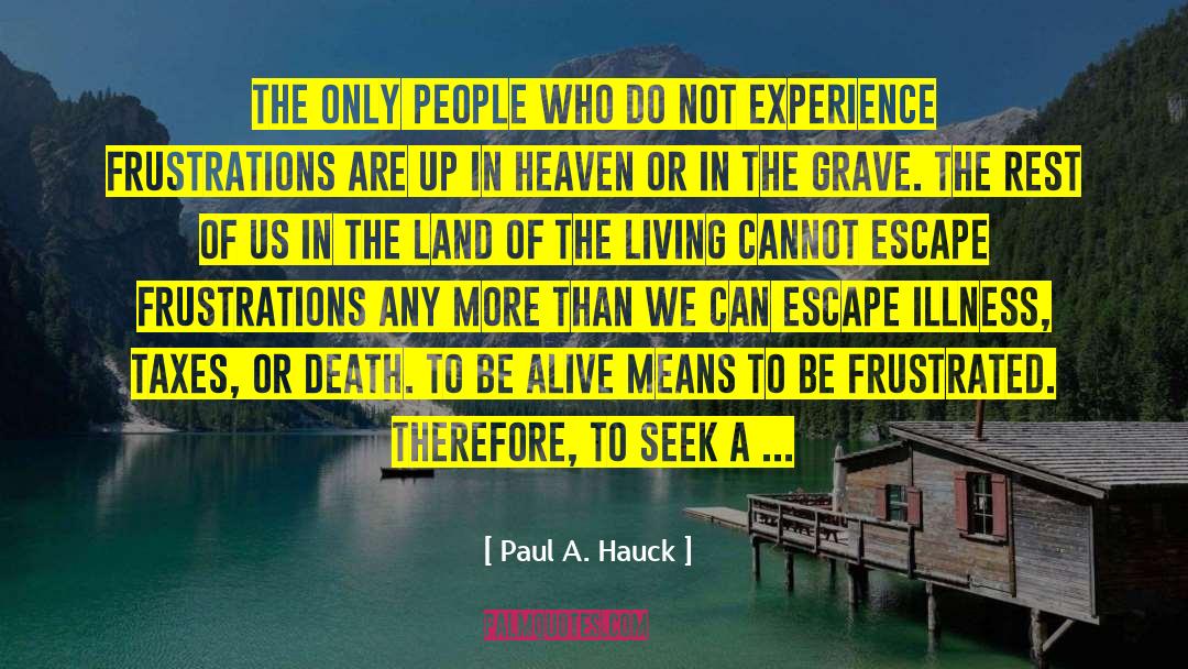 Paul A. Hauck Quotes: The only people who do