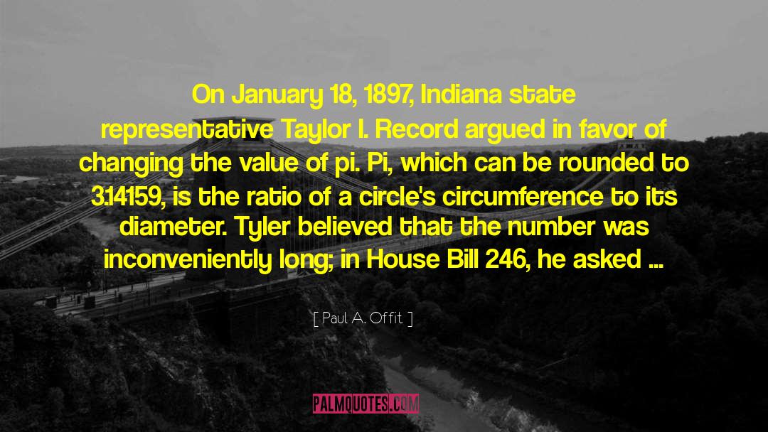 Paul A. Offit Quotes: On January 18, 1897, Indiana