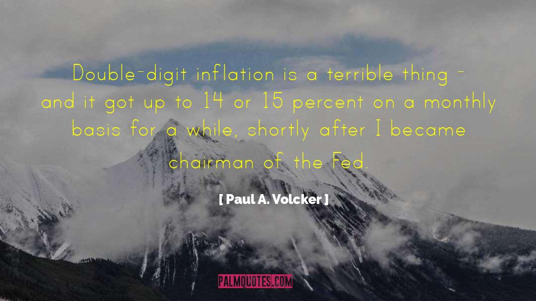 Paul A. Volcker Quotes: Double-digit inflation is a terrible