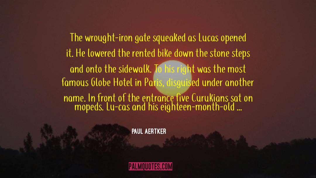 Paul Aertker Quotes: The wrought-iron gate squeaked as