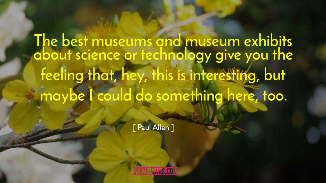 Paul Allen Quotes: The best museums and museum