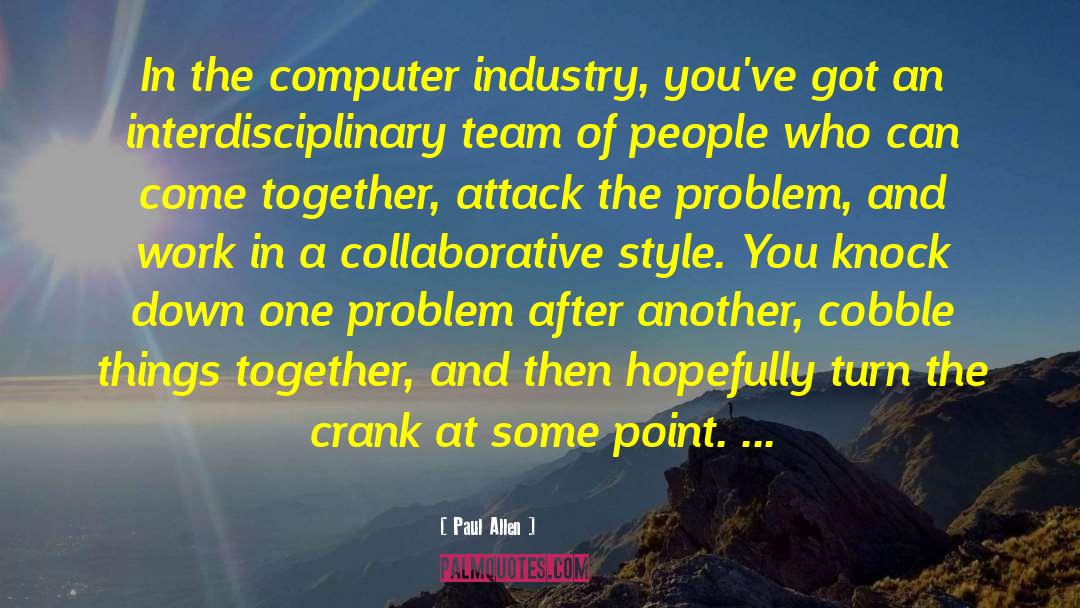 Paul Allen Quotes: In the computer industry, you've