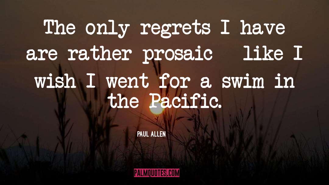 Paul Allen Quotes: The only regrets I have