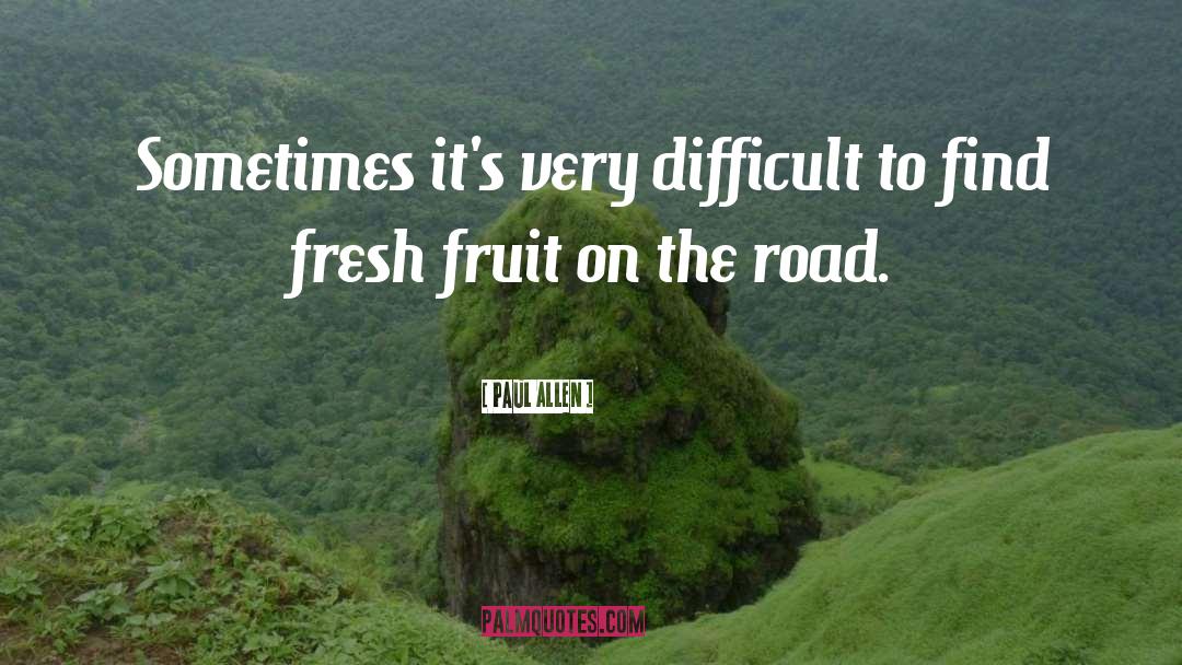 Paul Allen Quotes: Sometimes it's very difficult to