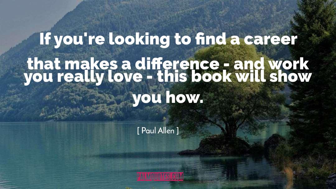 Paul Allen Quotes: If you're looking to find