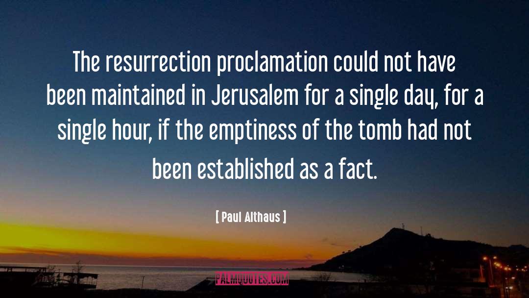 Paul Althaus Quotes: The resurrection proclamation could not