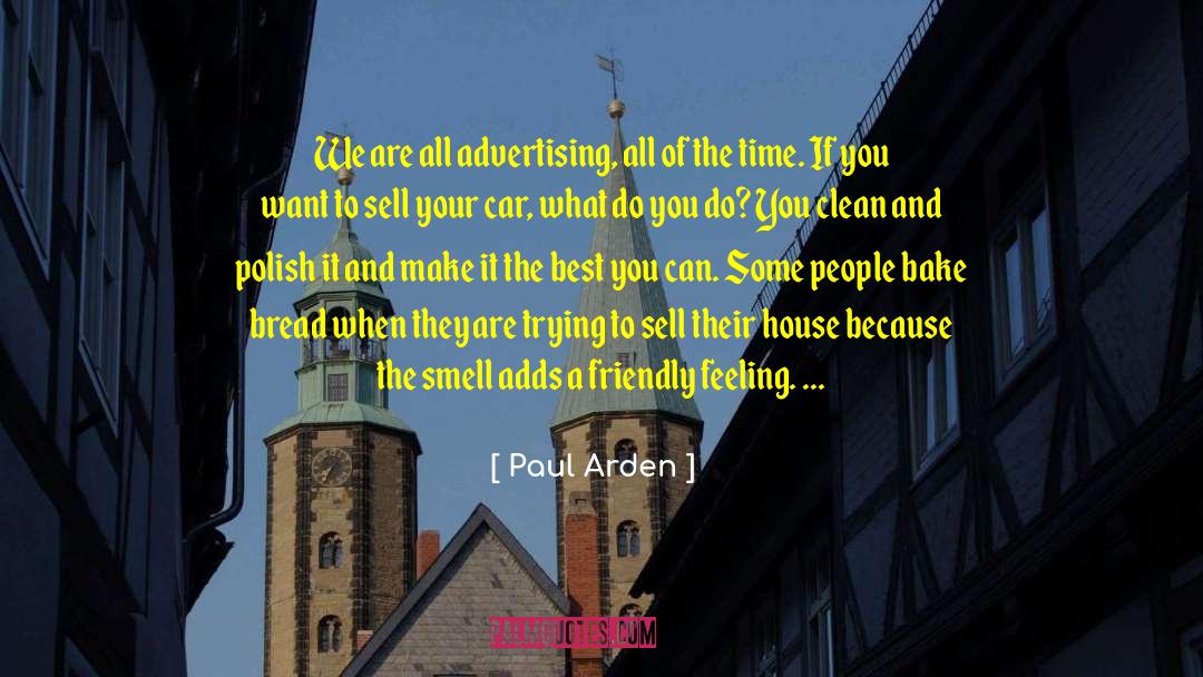 Paul Arden Quotes: We are all advertising, all