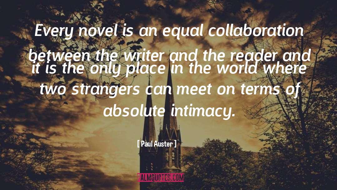 Paul Auster Quotes: Every novel is an equal