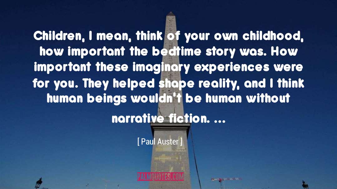 Paul Auster Quotes: Children, I mean, think of