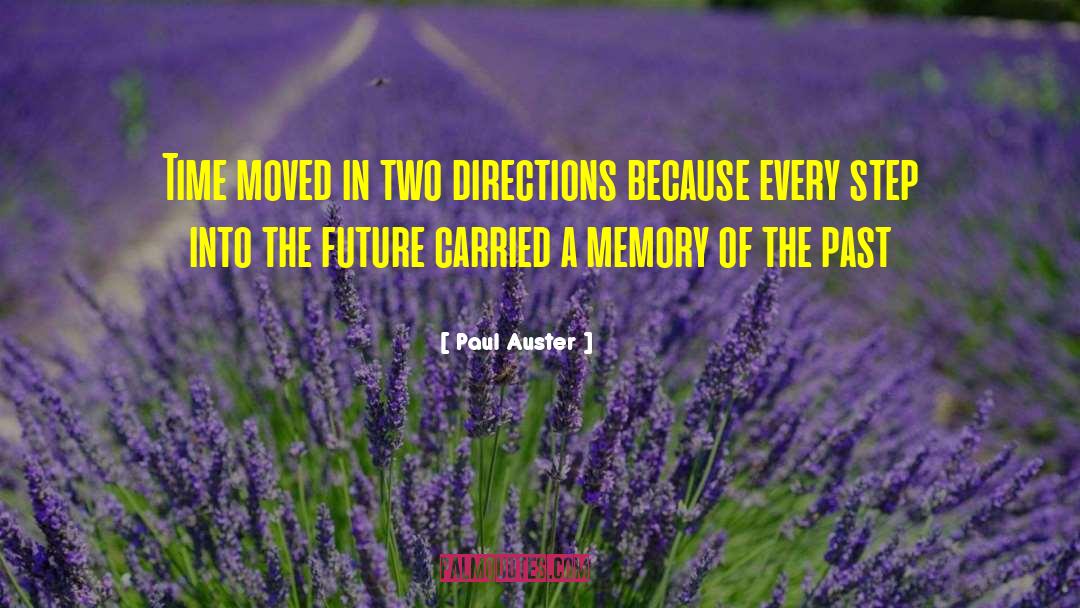 Paul Auster Quotes: Time moved in two directions