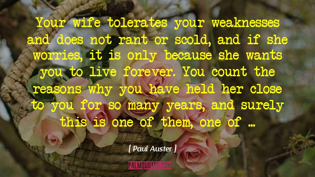 Paul Auster Quotes: Your wife tolerates your weaknesses