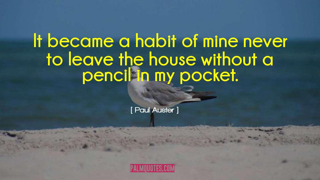 Paul Auster Quotes: It became a habit of