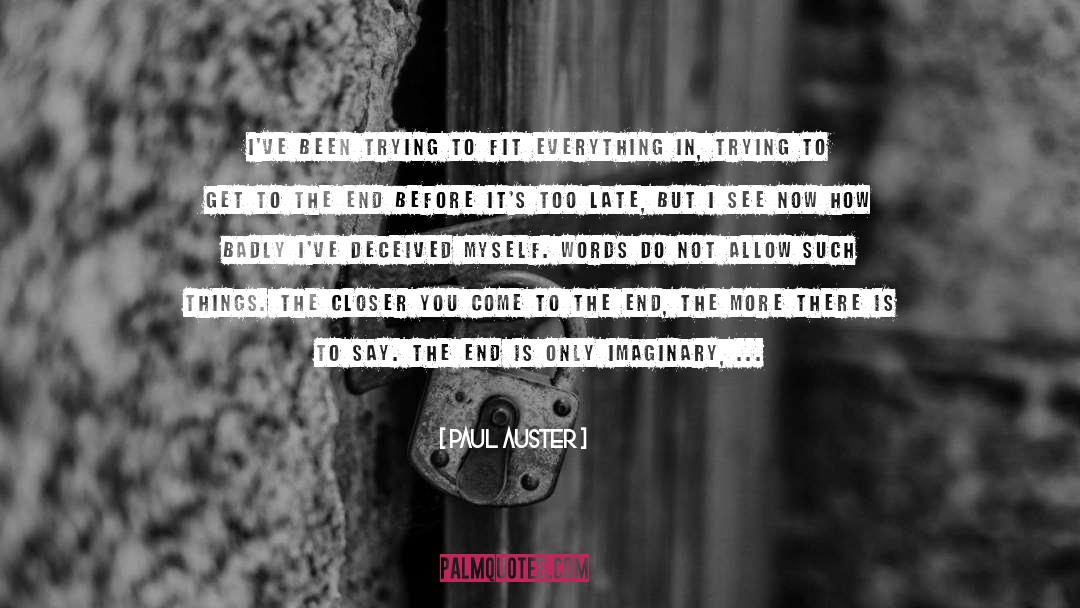 Paul Auster Quotes: I've been trying to fit