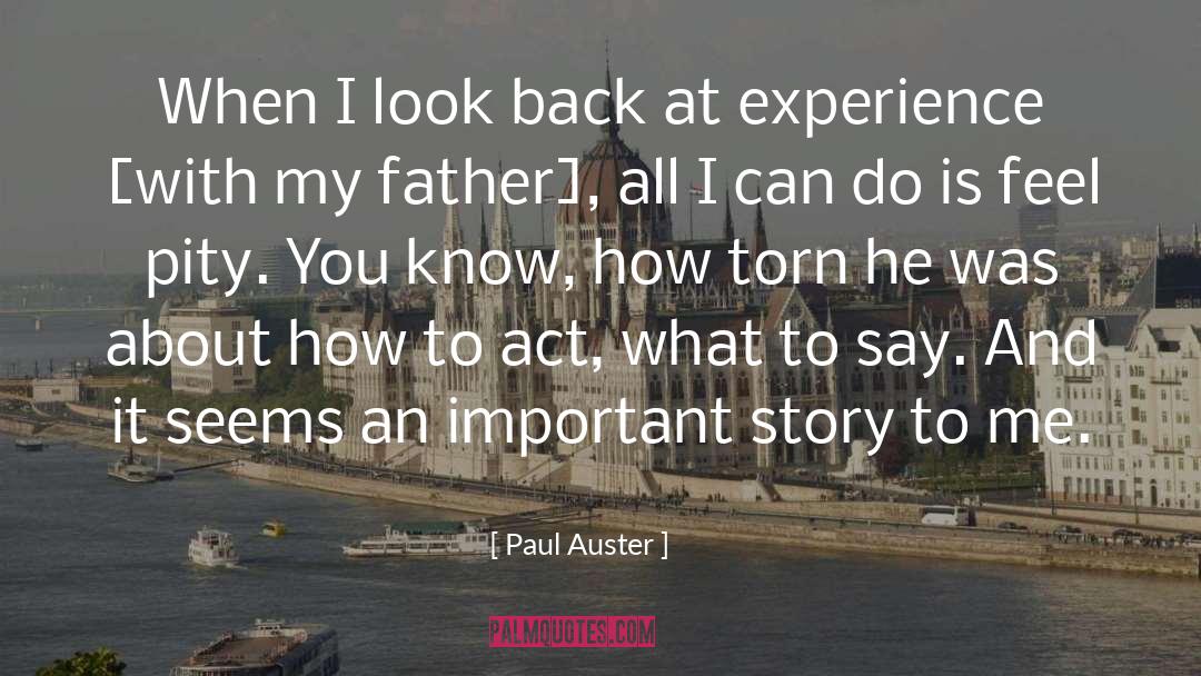 Paul Auster Quotes: When I look back at