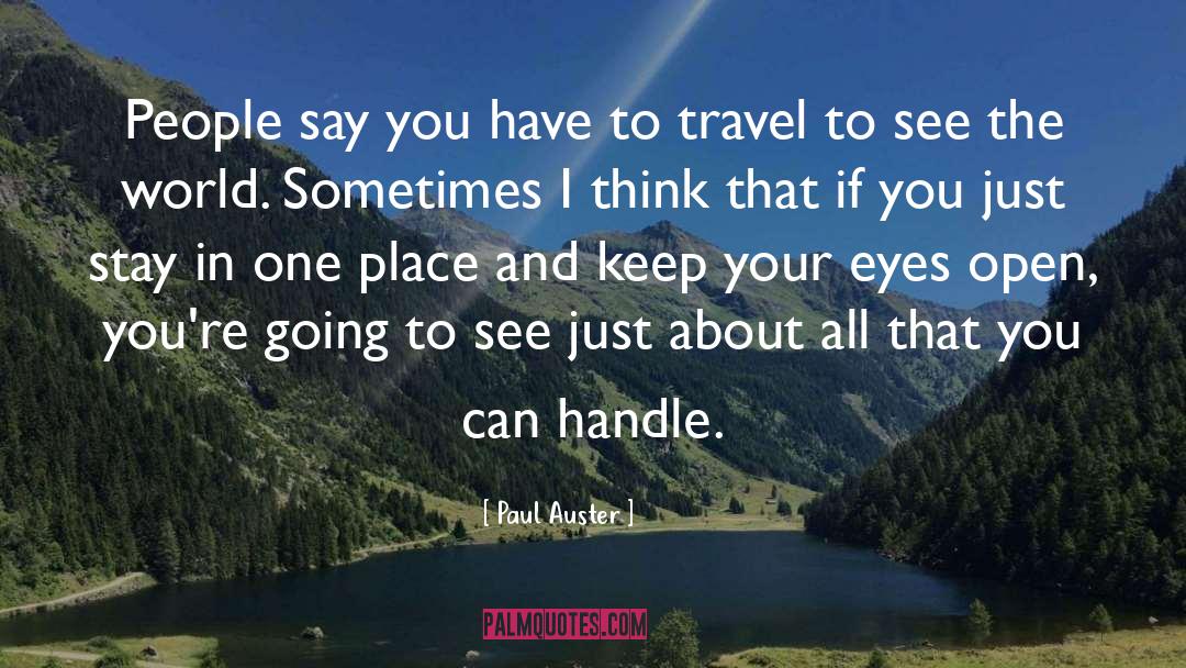 Paul Auster Quotes: People say you have to