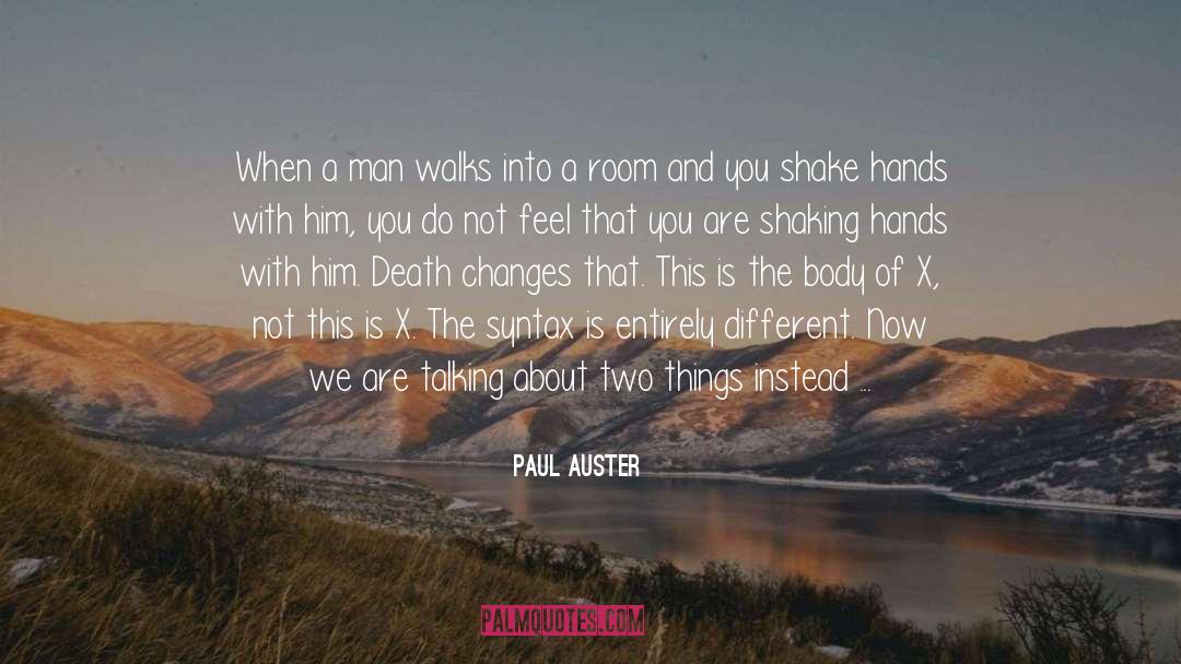Paul Auster Quotes: When a man walks into
