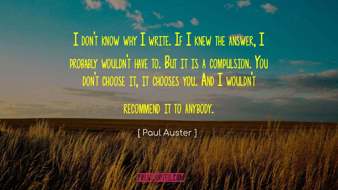 Paul Auster Quotes: I don't know why I