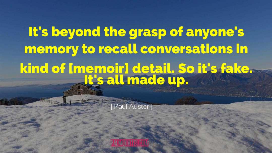 Paul Auster Quotes: It's beyond the grasp of