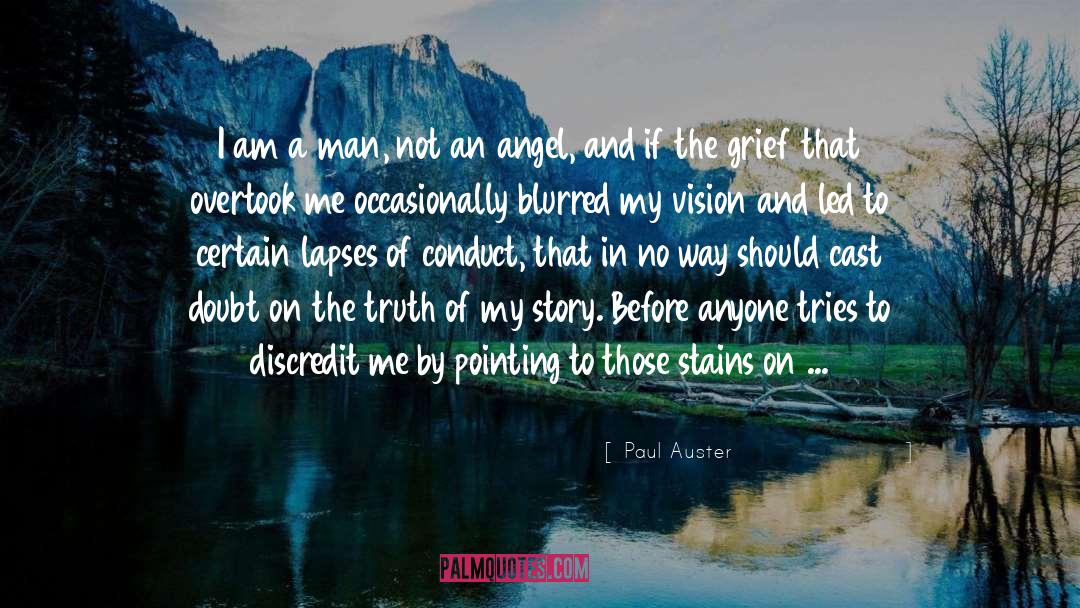 Paul Auster Quotes: I am a man, not