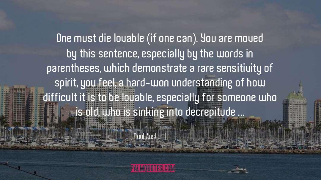 Paul Auster Quotes: One must die lovable (if