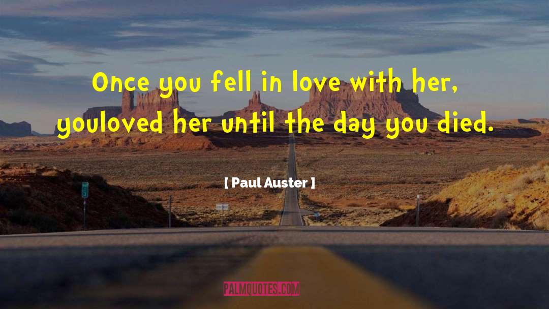 Paul Auster Quotes: Once you fell in love