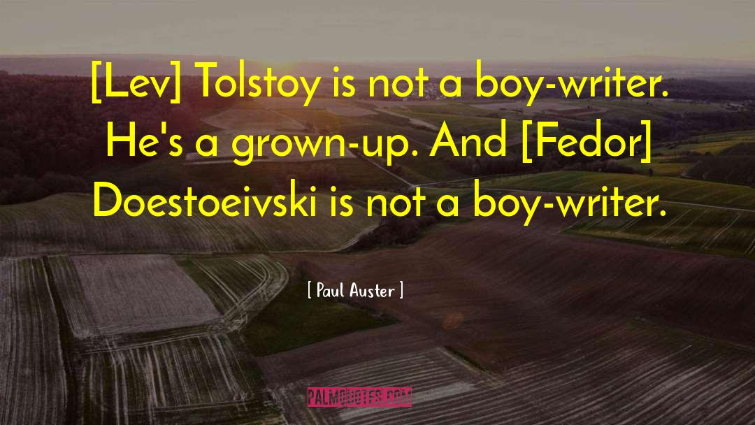Paul Auster Quotes: [Lev] Tolstoy is not a