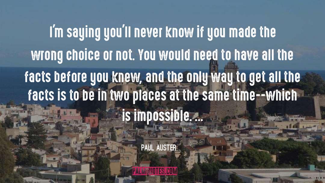 Paul Auster Quotes: I'm saying you'll never know