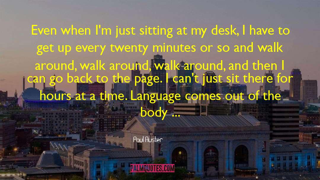 Paul Auster Quotes: Even when I'm just sitting