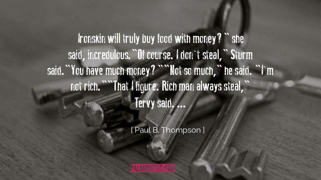 Paul B. Thompson Quotes: Ironskin will truly buy food