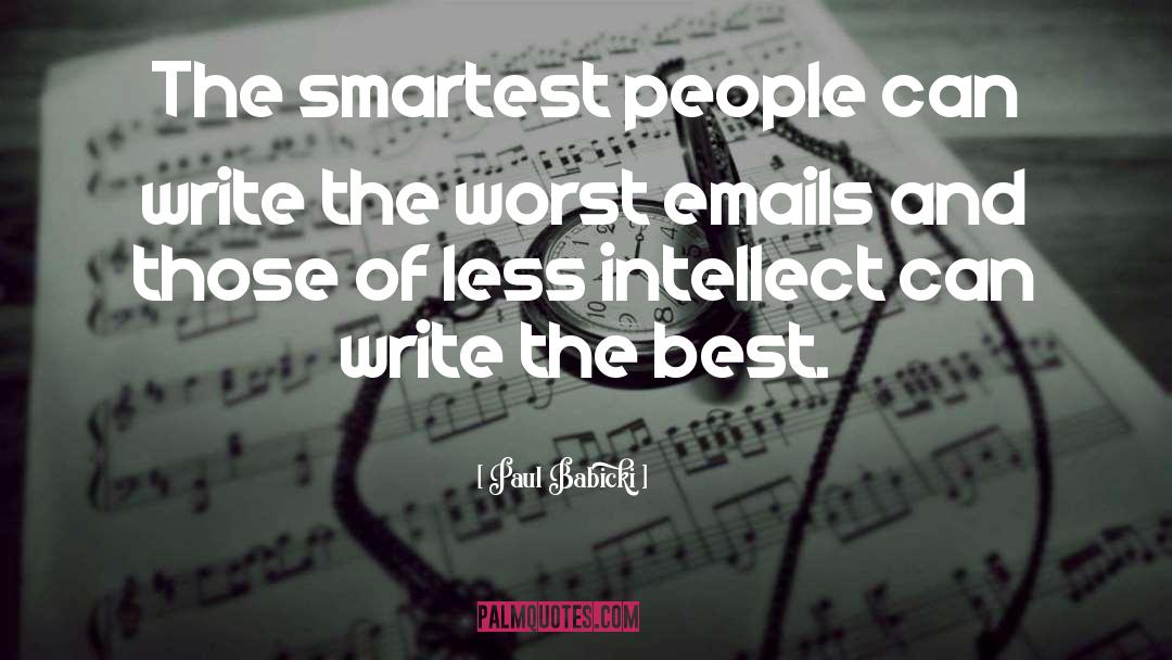 Paul Babicki Quotes: The smartest people can write