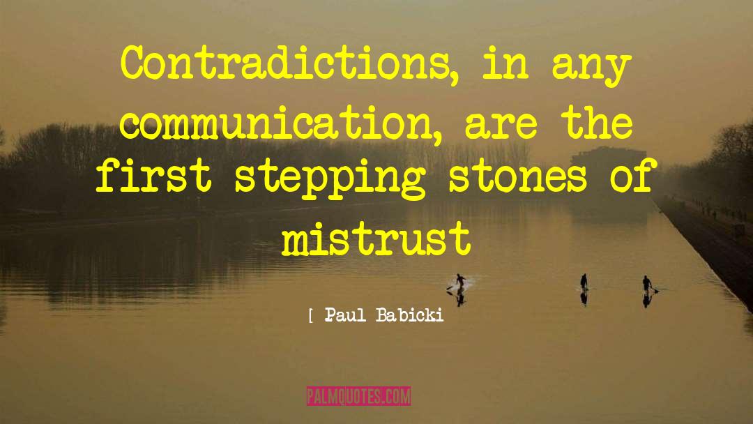 Paul Babicki Quotes: Contradictions, in any communication, are