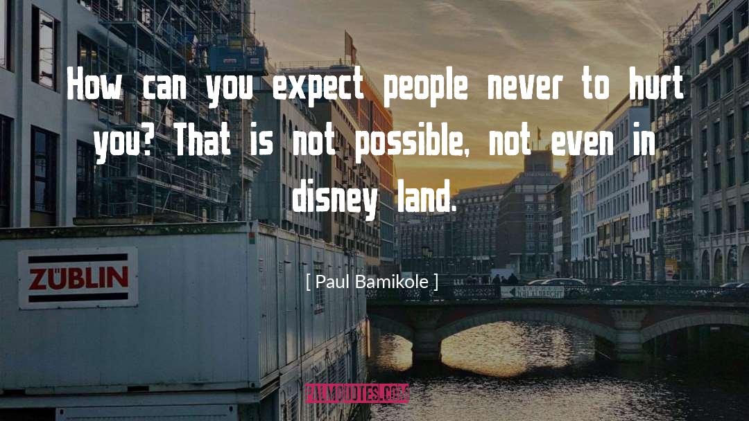 Paul Bamikole Quotes: How can you expect people