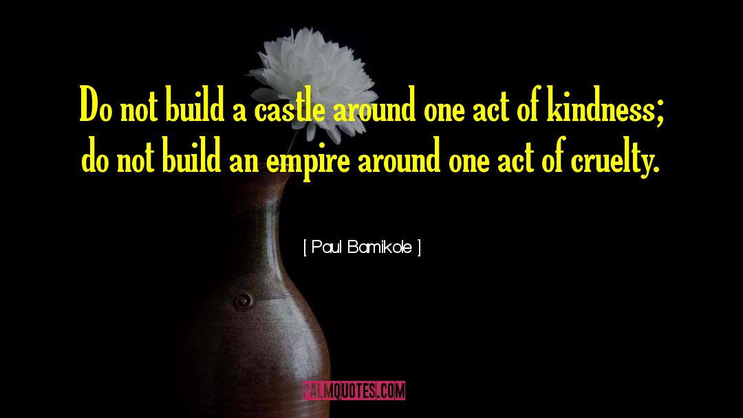 Paul Bamikole Quotes: Do not build a castle