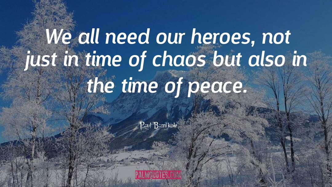 Paul Bamikole Quotes: We all need our heroes,