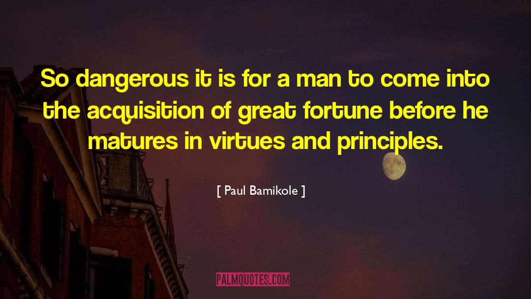 Paul Bamikole Quotes: So dangerous it is for