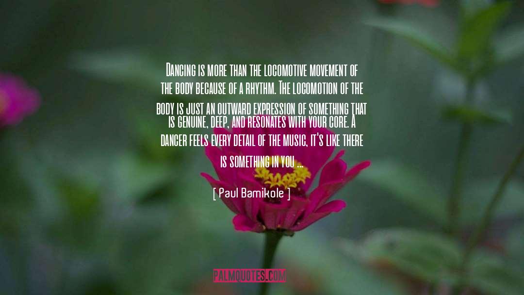 Paul Bamikole Quotes: Dancing is more than the