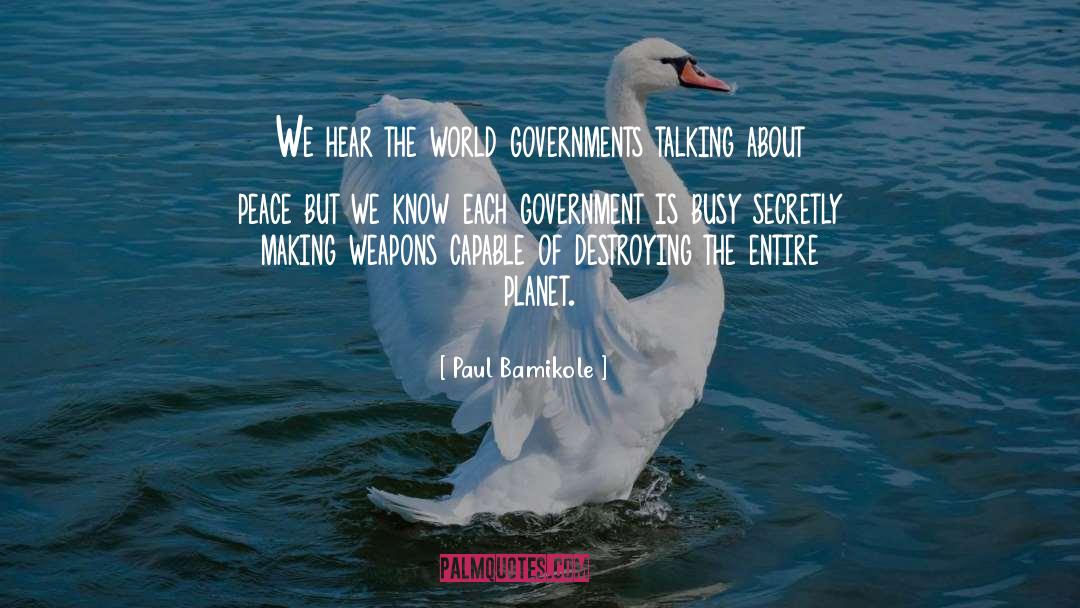 Paul Bamikole Quotes: We hear the world governments