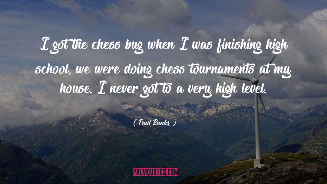 Paul Banks Quotes: I got the chess bug