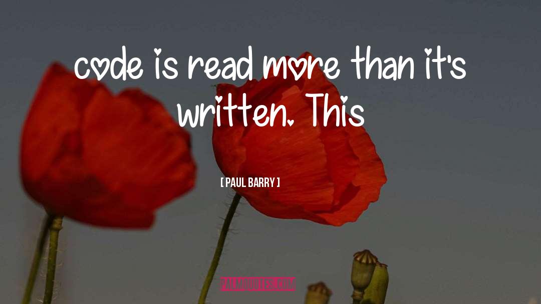Paul Barry Quotes: code is read more than