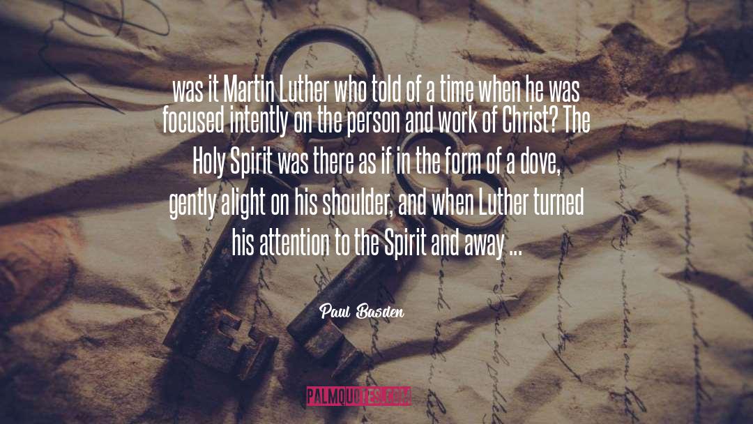 Paul Basden Quotes: was it Martin Luther who