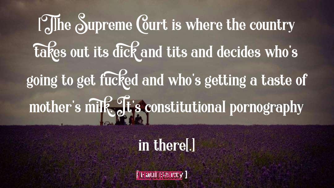 Paul Beatty Quotes: [T]he Supreme Court is where