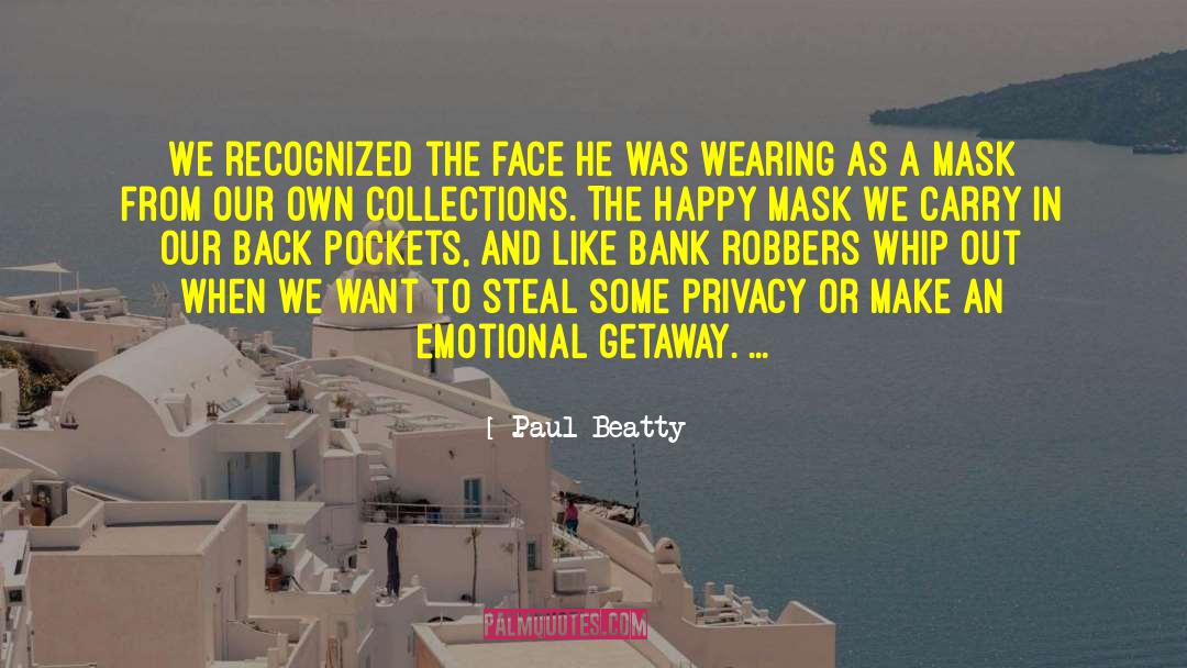 Paul Beatty Quotes: We recognized the face he