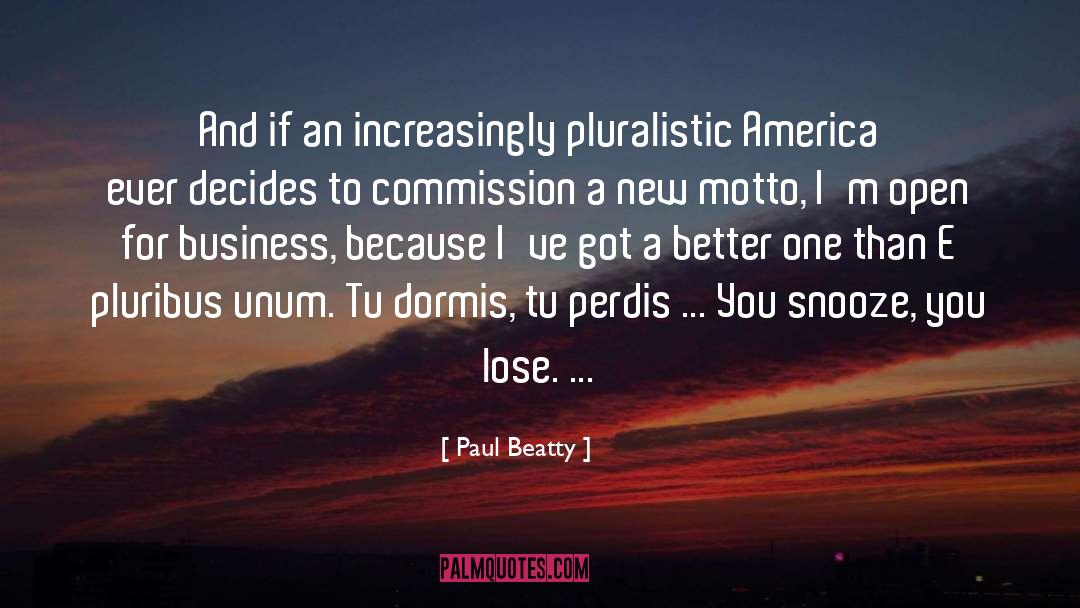 Paul Beatty Quotes: And if an increasingly pluralistic