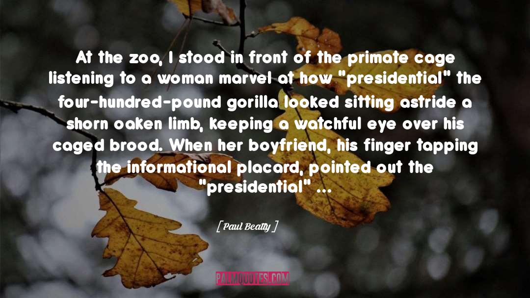 Paul Beatty Quotes: At the zoo, I stood