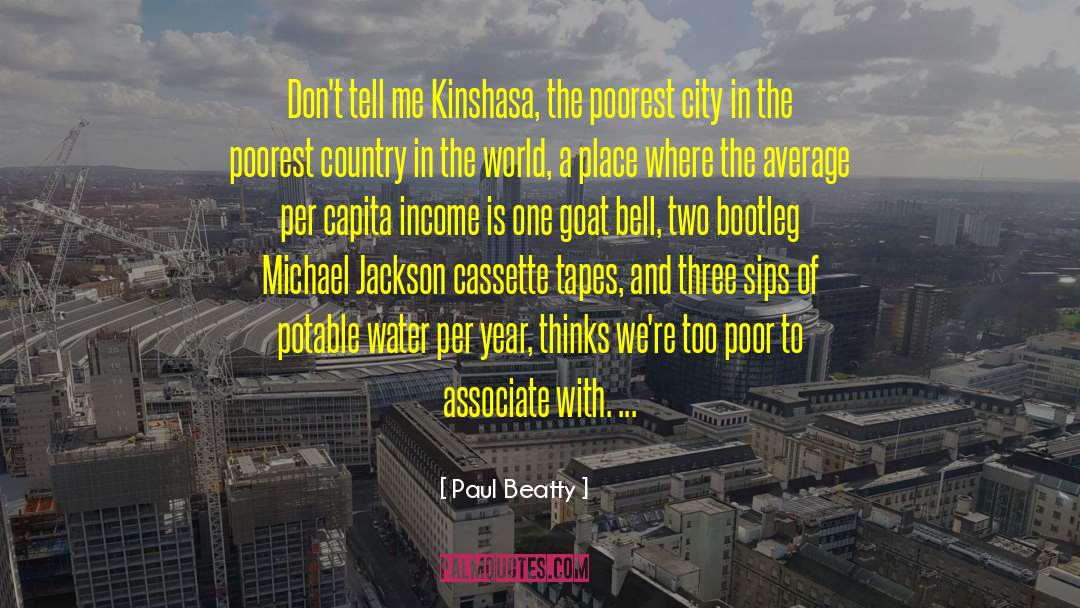 Paul Beatty Quotes: Don't tell me Kinshasa, the